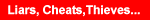 Click for the Liars, Cheats, Thieves and Politicians lyrics